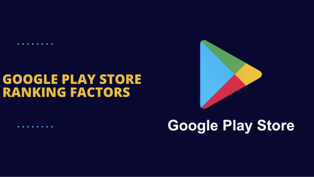 Google Play Store Ranking Factors