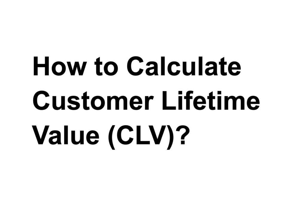 How To Calculate CLV