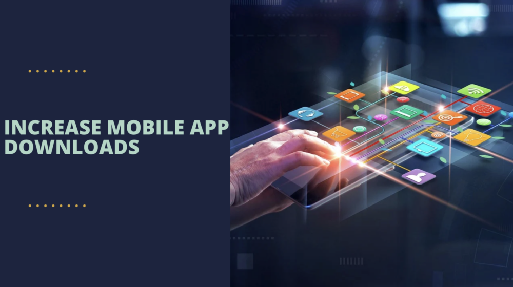 Increase Mobile App Downloads